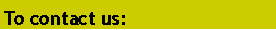 Text Box: To contact us:
